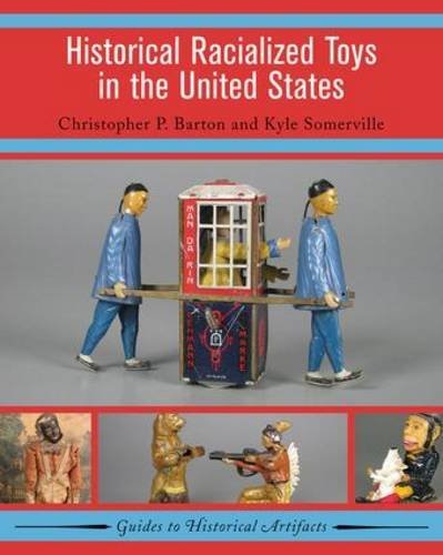 Historical Racialized Toys in the United States (Guides to Historical Artifacts) by Christopher P. Barton (2016-04-03)