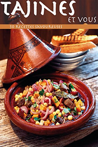 Tajines et vous : 50 recettes faciles (French Edition) by Aziza Benchabane