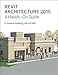 Revit Architecture 2015: A Hands-On Guide by 