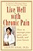 Live Well with Chronic Pain: A Journey of Discovery by 