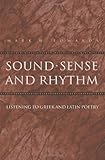 Sound, Sense, and Rhythm : Listening to Greek and Latin Poetry, Edwards, Mark W., 0691117845