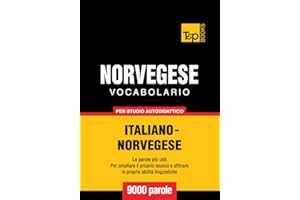 Vocabolario Italiano-Norvegese per studio autodidattico - 9000 parole (Italian Collection Vol. 202) (Italian Edition)
