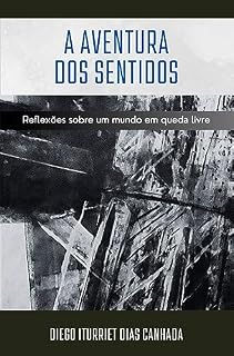 Livro A aventura dos sentidos: Reflexões sobre um mundo em queda livre