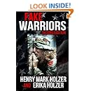 Fake Warriors (Second Edition): Identifying, Exposing, and Punishing Those Who Falsify Their Military Service