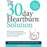 The 30 Day Heartburn Solution: A 3-Step Nutrition Program to Stop Acid Reflux Without Drugs