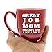 Great Job Mom I Turned Out Awesome - 14 oz Red Bistro Coffee Mug - Best Gift Idea for Mom’s Birthday or Mothers Day from Husband, Son, Daughter or Kids - Fun Ideas for Moms Gifts Novelty Cute Mugs