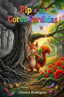 Livro PIP E AS CORES PERDIDAS: "Uma jornada mágica sobre o poder da gentileza"