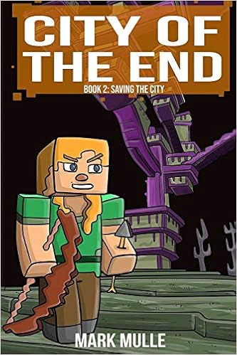 City Of The End Book 2 Saving The City An Unofficial Minecraft Diary Book For Kids Ages 9 12 Preteen Volume 2 Mulle Mark 9781535266833 Amazon Com Books City Of The End Book 2 Saving The City An Unofficial Minecraft Diary Book For Kids Ages 9 12 Preteen Volume 2 Mulle Mark 9781535266833 Amazon Com Books