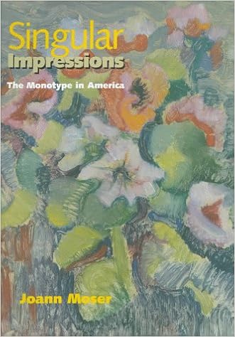 Singular Impressions The Monotype In America Joann Moser 9781560987376 Amazon Com Books