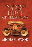 In Search Of The First Civilizations