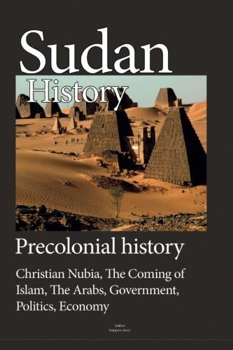 Sudan History, Precolonial history: Christian Nubia, The Coming of Islam, The Arabs, Government, Politics, Economy.