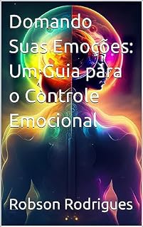 Livro Domando Suas Emoções: Um Guia para o Controle Emocional