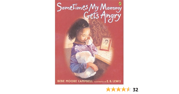Sometimes My Mommy Gets Angry Campbell Bebe Moore Lewis E B Amazon Com Books