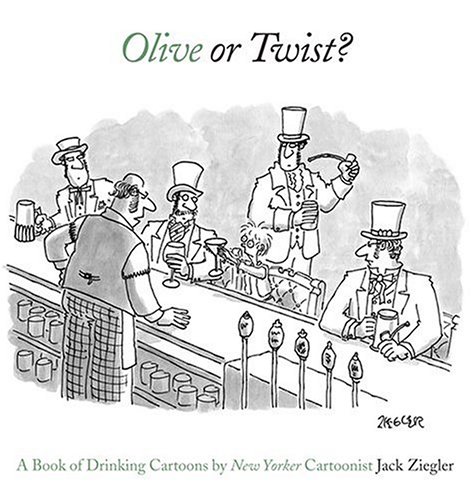Olive or Twist?: A Book of Drinking Cartoons by Jack Ziegler