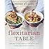 The Flexitarian Table: Inspired, Flexible Meals for Vegetarians, Meat Lovers, and Everyone in Between