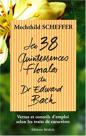 Les  38 quintessences florales du Dr Edward Bach