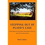 Stepping out of Plato's Cave: Philosophical Counseling, Philosophical Practice, and Self-Transformation
