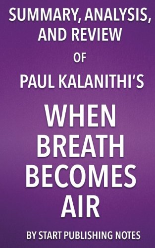 Summary, Analysis, and Review of Paul Kalanithi's When Breath Becomes Air