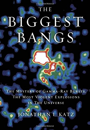 The Biggest Bangs: The Mystery of Gamma-ray Bursts, the Most Violent Explosions in the Universe