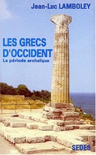 Les Grecs d'Occident : la période archaïque. Regards sur l'histoire, numéro 111