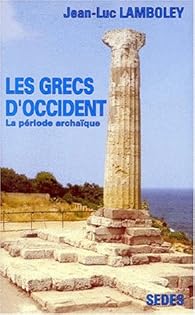 Les Grecs d'Occident : la priode archaque. Regards sur l'histoire, numro 111 par Jean-Luc Lamboley