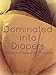 Dominated into Diapers : Rachel and Maddie, an Introduction