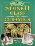 Stained Glass and Ceramics (Practical Home Restoration) by 