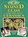 Stained Glass and Ceramics (Practical Home Restoration) by 