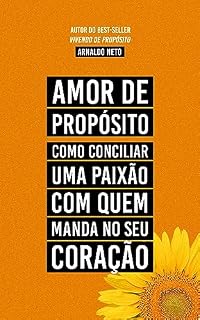 Livro Amor de Propósito: Como conciliar uma paixão com quem manda no seu coração?