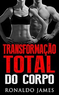 Livro Transformação Total do Corpo: Um método científico de exercícios, dieta e estilo de vida
