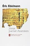 Jésus parlait araméen : A la recherche de l'enseignement originel by