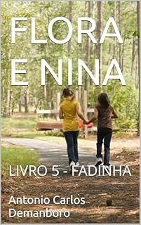 Livro FLORA E NINA : LIVRO 5 - FADINHA (FLORA E NINA - AVENTURAS QUÂNTICAS PARA TODAS AS IDADES)