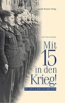 Mit 15 in den Krieg: Ein Napola-Schuuml;ler berichtet (German Edition)