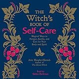 The Witch's Book of Self-Care: Magical Ways to