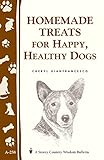 Homemade Treats for Happy, Healthy Dogs: (Storey's Country Wisdom Bulletin A-258) (Storey Country Wi by Cheryl Gianfrancesco