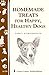 Homemade Treats for Happy, Healthy Dogs: (Storey's Country Wisdom Bulletin A-258) (Storey Country Wi by Cheryl Gianfrancesco
