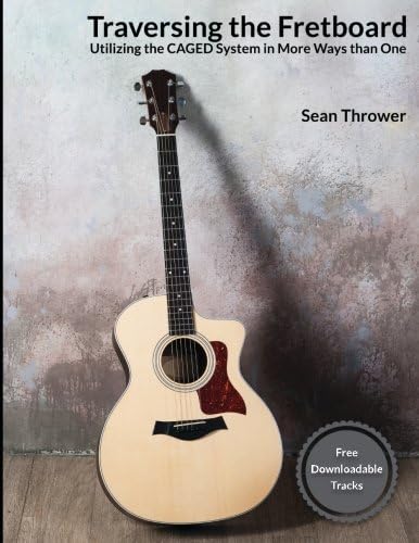 Traversing the Fretboard: Utilizing the CAGED System in More Ways than One
