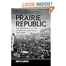 Prairie Republic: The Political Culture of Dakota Territory, 18791889