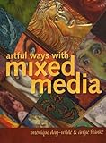 Artful Ways with Mixed Media by Monique Day-Wilde, Angie Franke