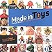 Made in Toys, l'histoire secrète des jouets de notre enfance (French Edition) by 