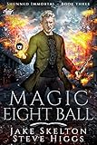 Magic Eight Ball: Shunned Immortal Book 3