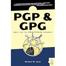 PGP & GPG: Email for the Practical Paranoid