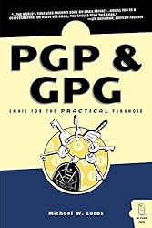 PGP & GPG: Email for the Practical Paranoid