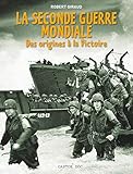 La Seconde Guerre mondiale : Des origines à la victoire by 