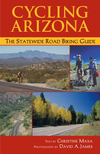 Cycling Arizona: The Statewide Road Biking Guide