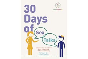 30 Days of Sex Talks for Ages 12+: Empowering Your Child with Knowledge of Sexual Intimacy 2nd Edition (30 Days of Sex Talks from Educate and Empower Kids)