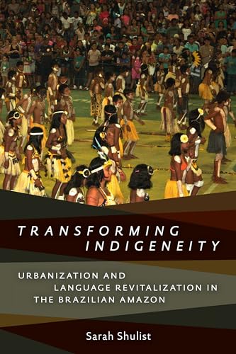 Transforming Indigeneity: Urbanization and Language Revitalization in the Brazi…