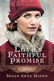 Love's Faithful Promise (Courage to Dream) by Susan Anne Mason