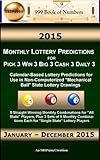2015 Monthly Lottery Predictions for Pick 3 Win 3 Big 3 Cash 3 Daily 3: Calendar-Based Lottery Predictions for Use in Non-Computerized 