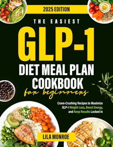 GLP-1 DIET MEAL PLAN COOKBOOK FOR BEGINNERS: Simple Starter Plan + Easy Recipes to Support Appetite, Digestion & Weight Loss on GLP-1 Medications: B. NATHAN, SARAH: 9798280430549: Amazon.com: Books GLP-1 DIET MEAL PLAN COOKBOOK FOR BEGINNERS: Simple Starter Plan + Easy Recipes to Support Appetite, Digestion & Weight Loss on GLP-1 Medications: B. NATHAN, SARAH: 9798280430549: Amazon.com: Books
